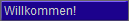 Willkommen!